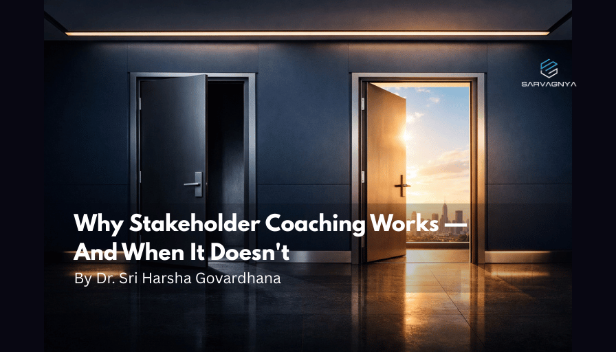 Sarvagnya Solutions - Why Stakeholder Coaching Works — And When It Doesn't